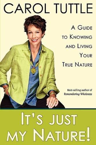 It&rsquo;s Just My Nature! – Paperback By Carol Tuttle – GOOD