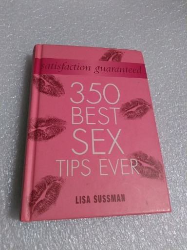 Satisfaction Guaranteed 350 Best Sex Tips Book Lisa Sussman Hardcover