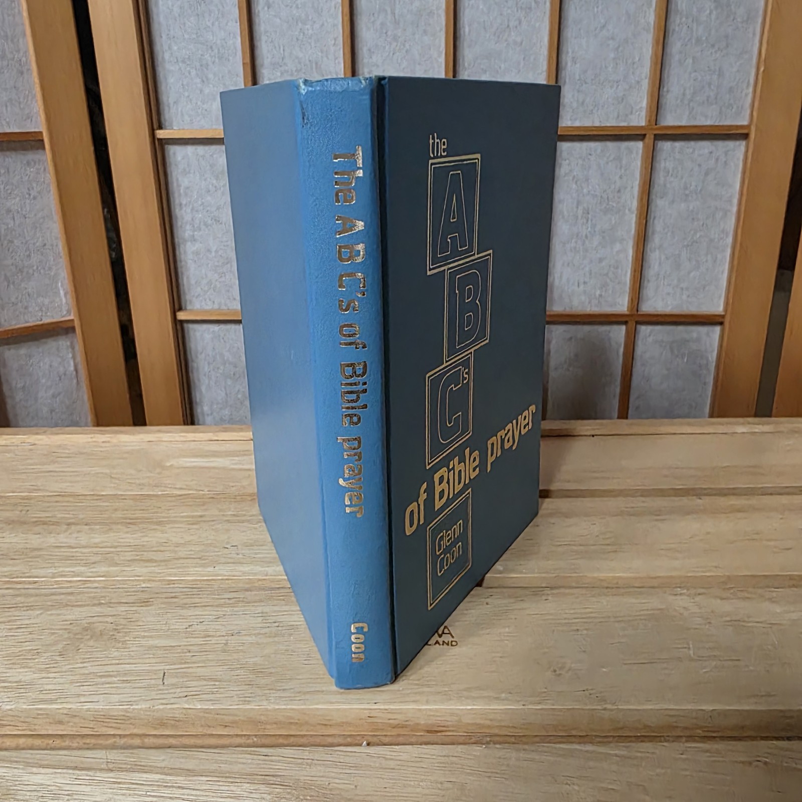 The ABC&rsquo;s of Bible Prayer Twelve Sermons on the Prayer of Faith Glenn Coon 1972