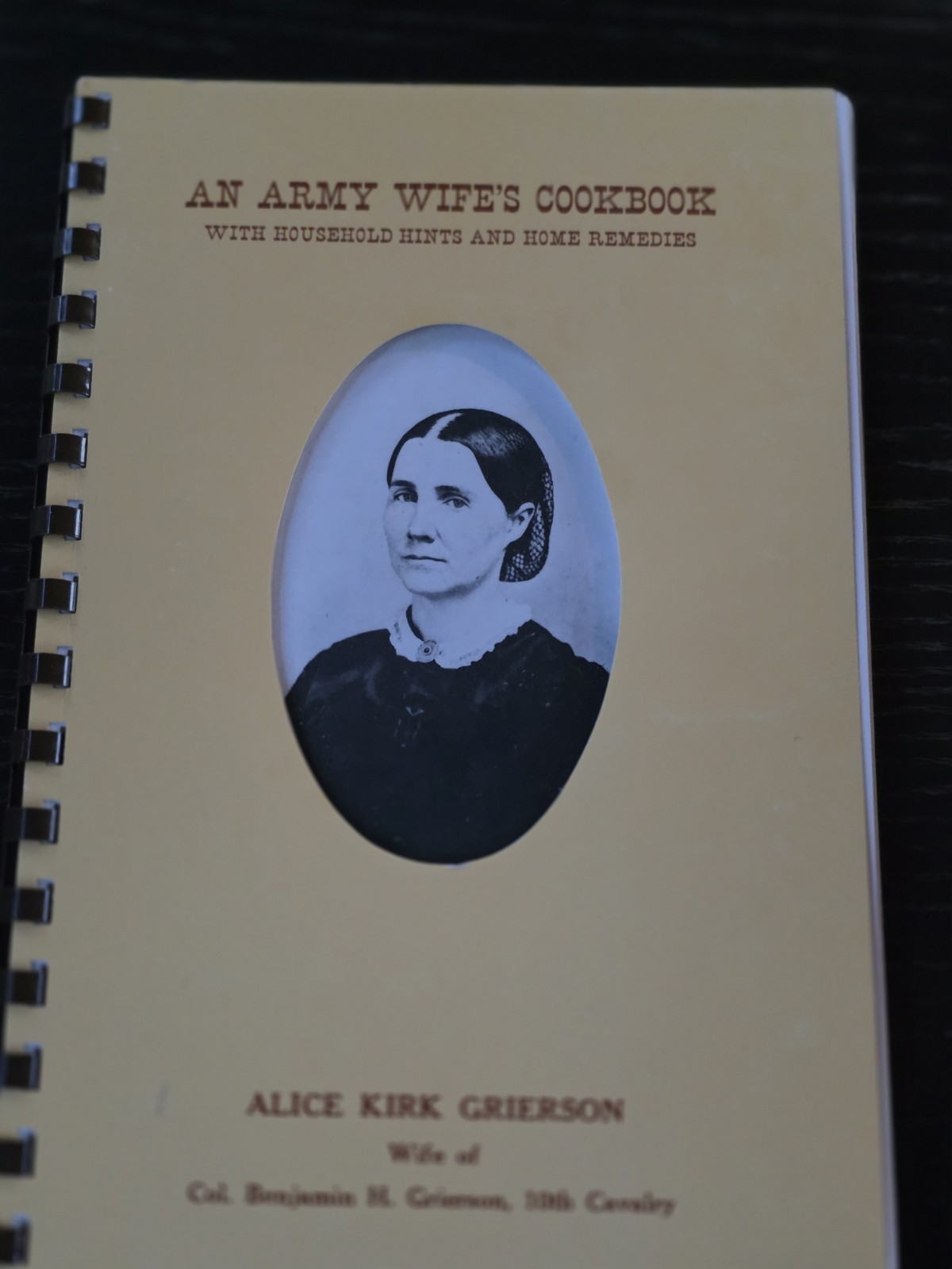 Alice K. Grierson an Army Wife&rsquo;s Cookbook: Recipes Home Remedies From the 1800s
