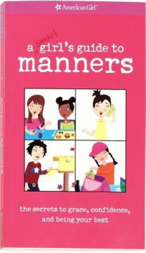 A Smart Girl&rsquo;s Guide to Manners (American Girl) (American Girl Library) – GOOD