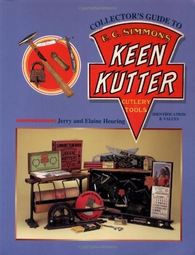 Collector&rsquo;s Guide to E. C. Simmons Keen Kutter: Cutlery and Tools, Identific…