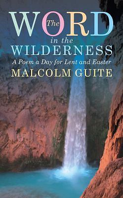 Word in the Wilderness: A Poem a Day for Lent… 9781848256781 by Guite, Malcolm