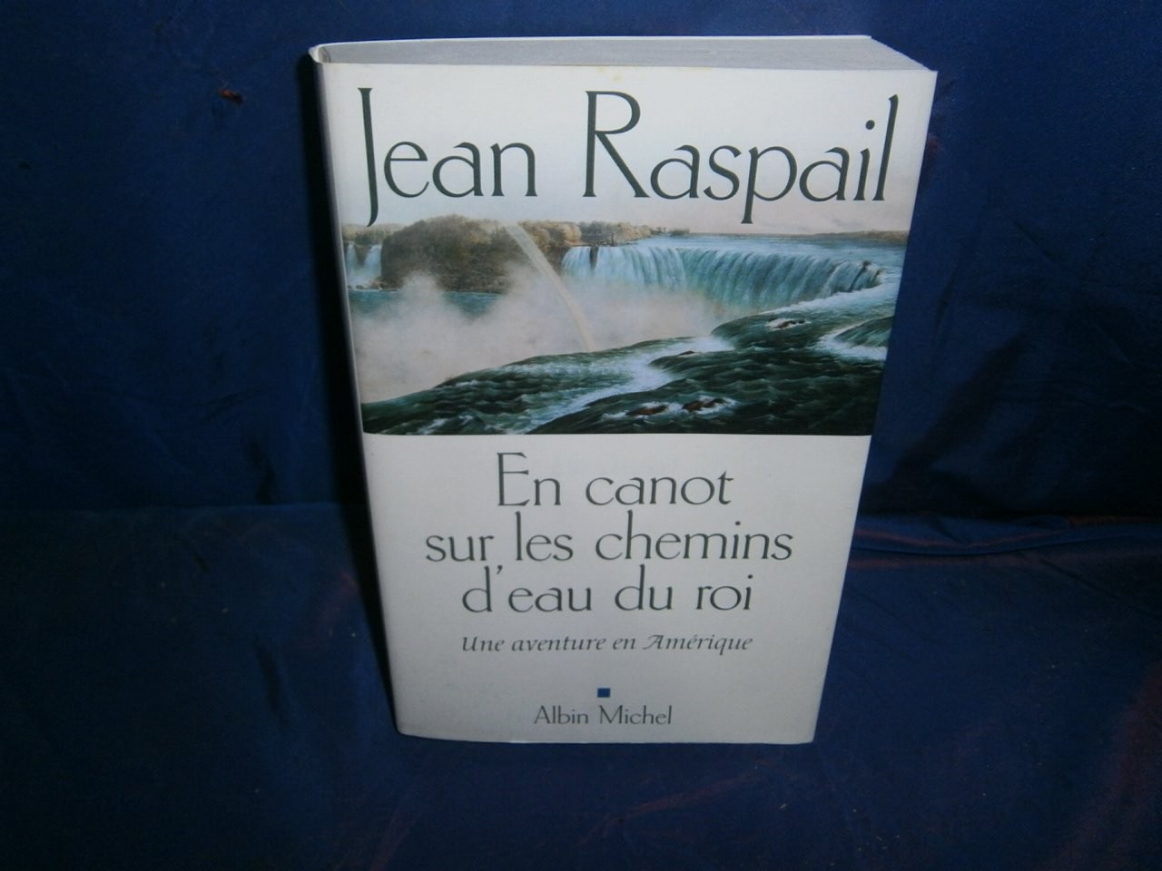 En canot sur les chemins d&rsquo;eau du roi: Une aventure en Amérique – paperback…