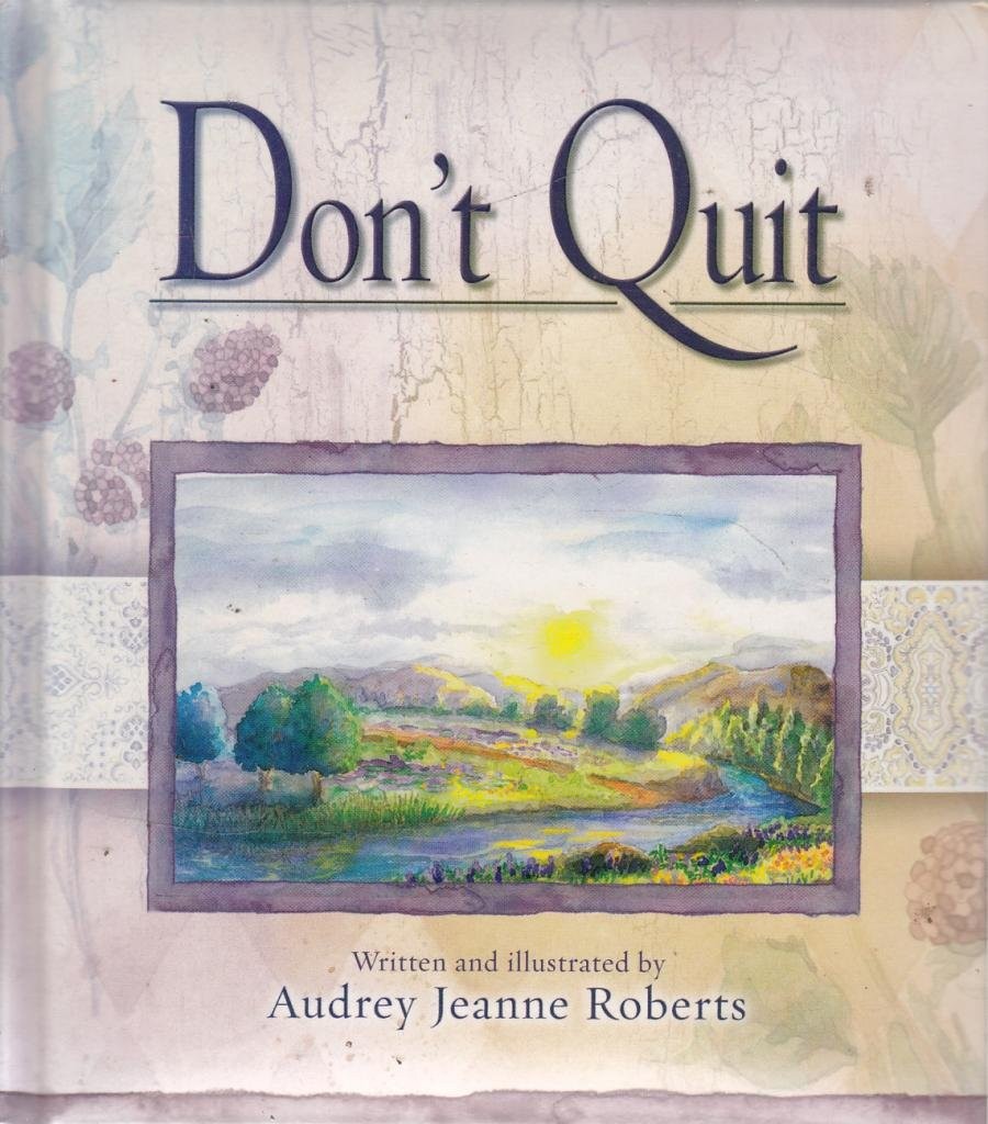 Don&rsquo;t Quit (Spirit Lifters to Touch a Heart) – hardcover Roberts, Audrey Jea…