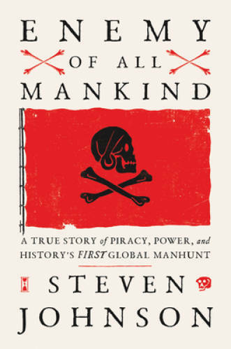Enemy of All Mankind: A True Story of Piracy, Power, and History&rsquo;s First – GOOD