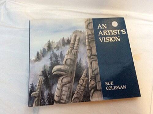 An Artist&rsquo;s Vision – Hardcover By Coleman, Sue – GOOD