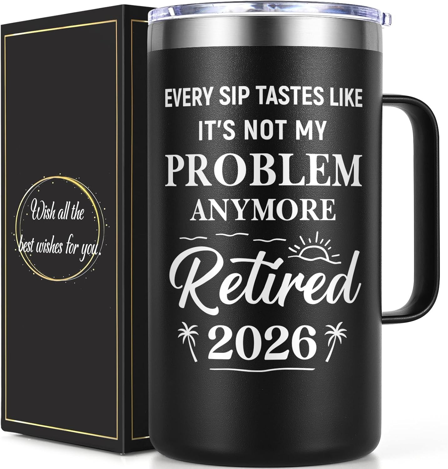 Retirement Gifts for Men, Every Sip Tastes like It&rsquo;S Not My Problem Anymore 20Oz