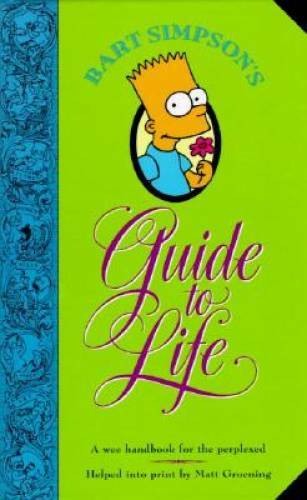 Bart Simpson&rsquo;s Guide to Life: A Wee Handbook for the Perplexed – VERY GOOD