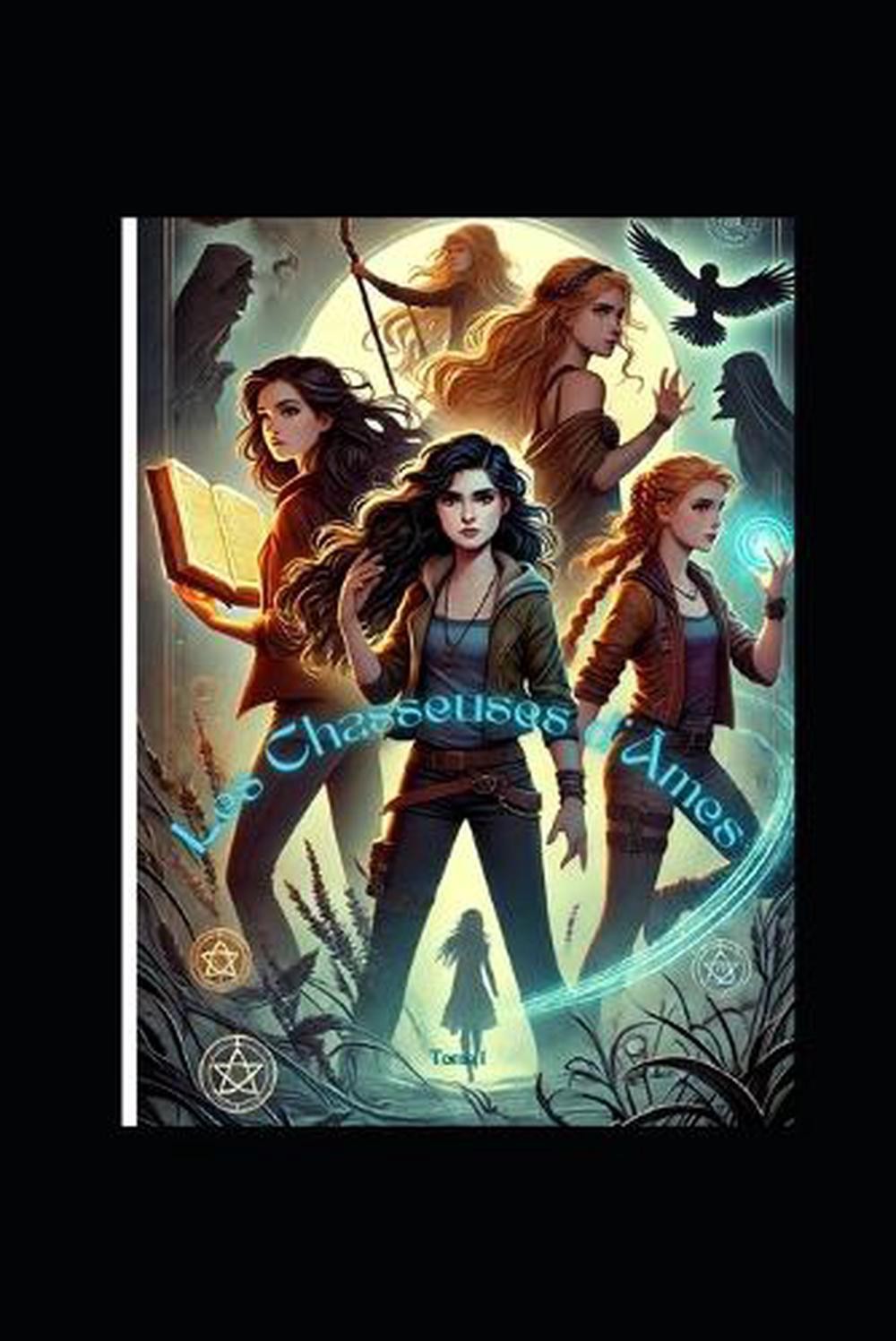 Les chasseuses d&rsquo;mes: Tome 1 by Anthony Maingre Paperback Book