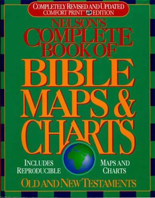 Nelson&rsquo;s Complete Book of Bible Maps and Charts : All the Visual