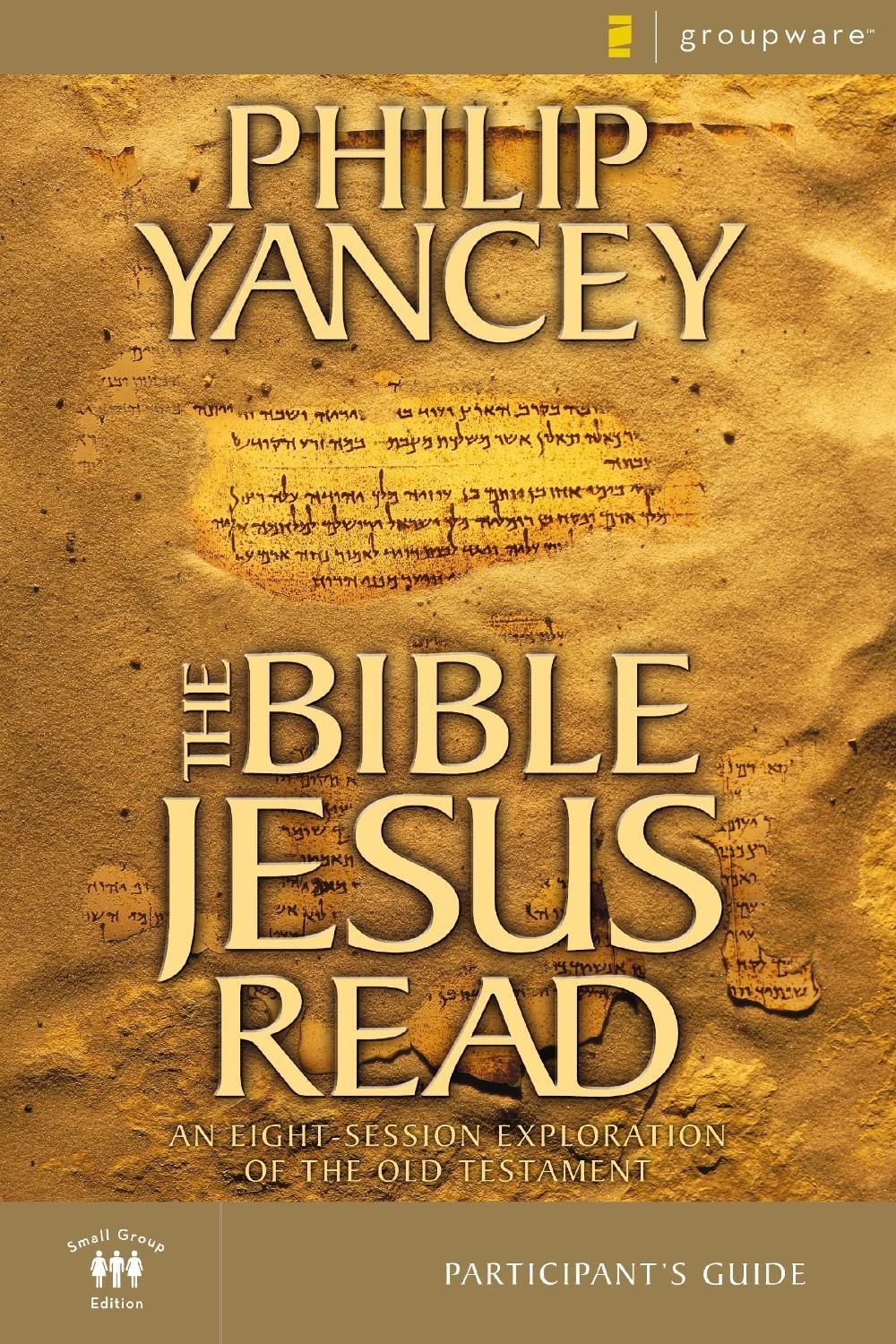 The Bible Jesus Read Participant&rsquo;s Guide: An Eight-Session Exploration of the Ol