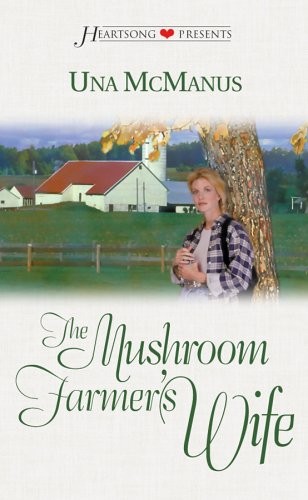 The Mushroom Farmer&rsquo;s Wife (Heartsong Presents #398)