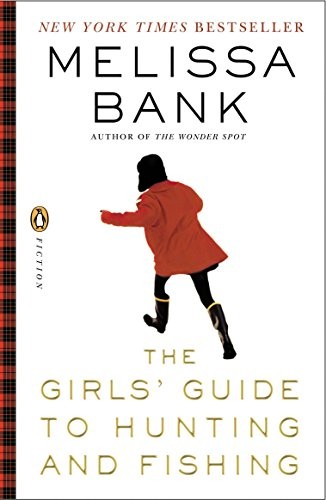 The Girls&rsquo; Guide to Hunting and Fishing by Melissa Bank