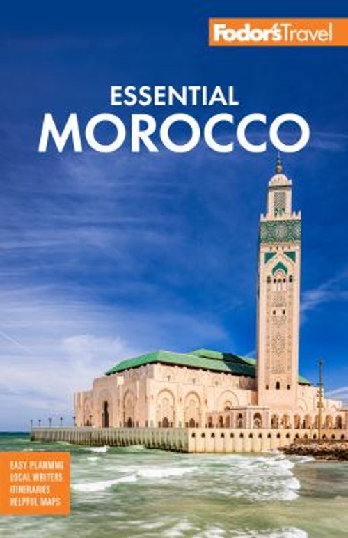 Fodor&rsquo;s Essential Morocco Paperback Fodor&rsquo;s Fodor&rsquo;s Travel Guides
