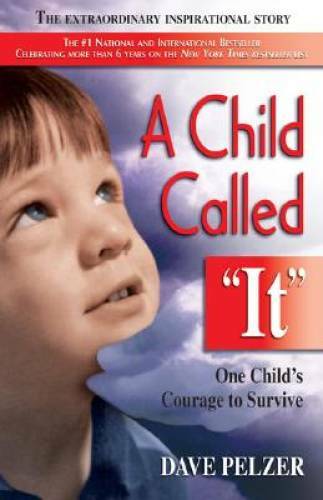 A Child Called It: One Child&rsquo;s Courage to Survive – Paperback – VERY GOOD