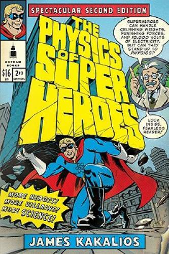 The Physics of Superheroes: More Heroes! More Villains! More Science! Spe – GOOD