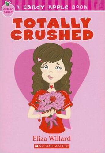 Candy Apple #7: Totally Crushed – Paperback By Willard, Eliza – GOOD