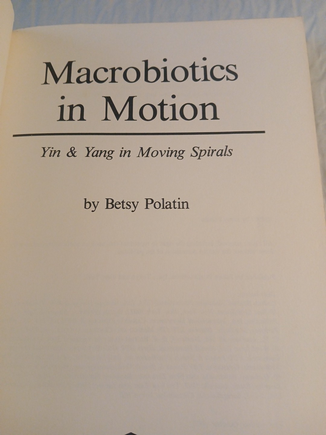 Macrobiotics in Motion : Yin and Yang in Moving Spirals by Betsy Polatin / B24