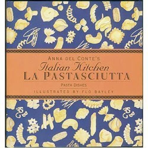 La Pastasciutta: Pasta Dishes (Anna Del Conte&rsquo;s Italian Kitchen) – VERY GOOD