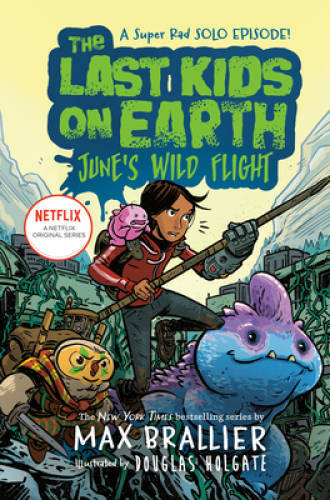 The Last Kids on Earth: June&rsquo;s Wild Flight – Hardcover By Brallier, Max – GOOD