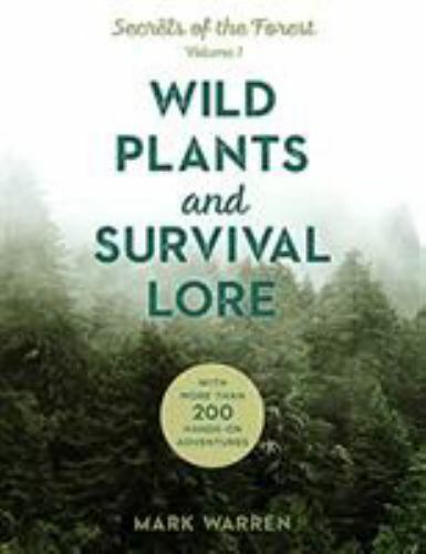 Wild Plants and Survival Lore: Secrets of the Forest