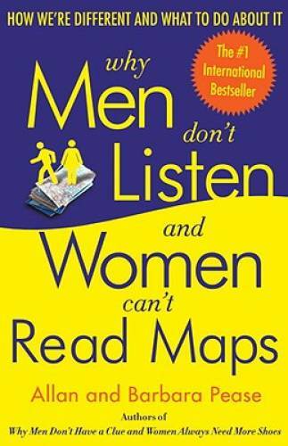 Why Men Don&rsquo;t Listen and Women Can&rsquo;t Read Maps: How We&rsquo;re Different and W – GOOD