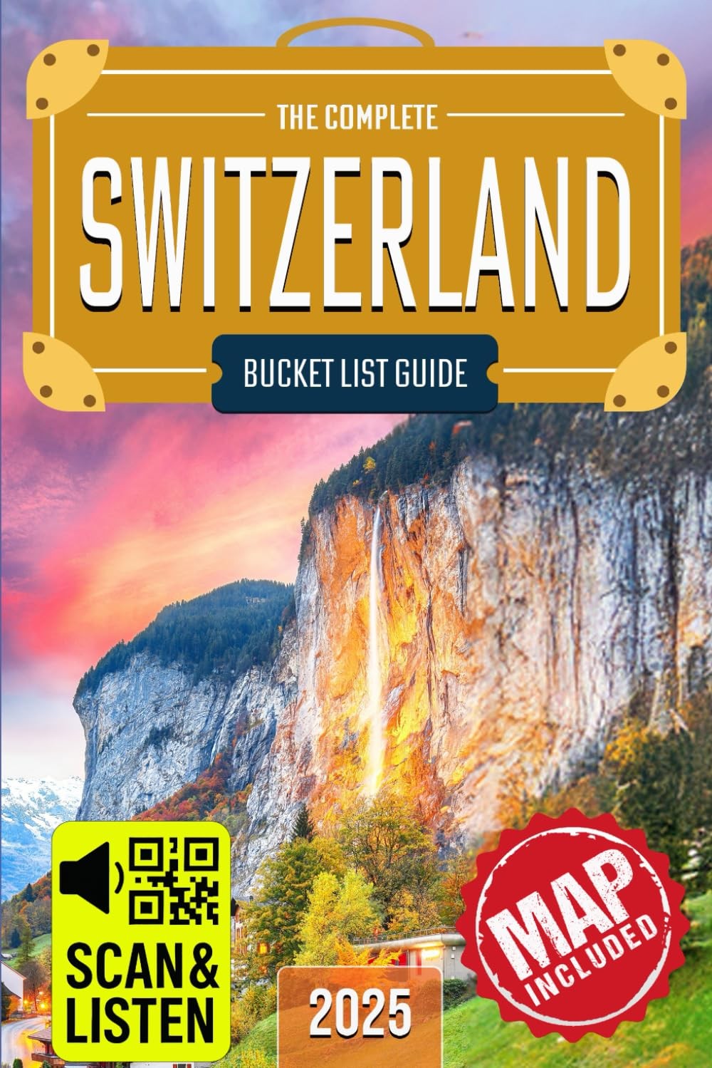 Switzerland Bucket List: The Travel Guide to Set Off on 101 Epic Adventures …