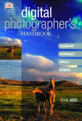 Digital Photographers Handbook – Hardcover By Ang, Tom – GOOD