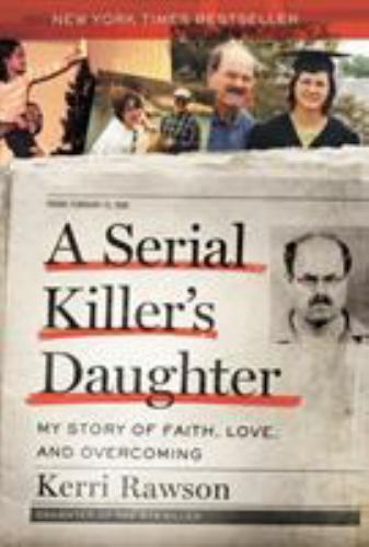 A Serial Killer&rsquo;s Daughter: My Story of Faith, Love, and Overcoming (an…