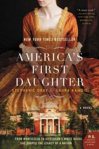 America&rsquo;s First Daughter: A Novel – Paperback By Dray, Stephanie – GOOD