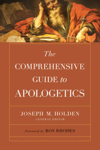 The Comprehensive Guide to Apologetics – Paperback By Holden, Joseph M – GOOD