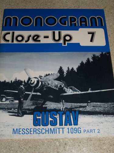 MONOGRAM CLOSE-UP 7: MESSERSCHMITT BF 109 G &lsquo;GUSTAV&rsquo; Thomas Hitchcock