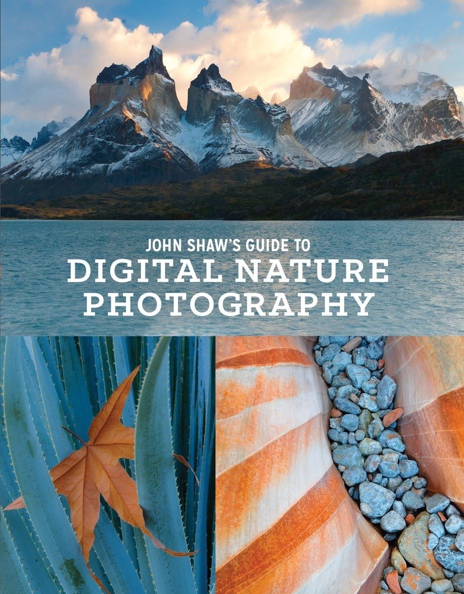 John Shaw&rsquo;s Guide to Digital Nature Photography – paperback Shaw, John