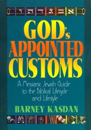 God&rsquo;s Appointed Customs: A Messianic Jewish Guide to the Biblical Li – VERY GOOD