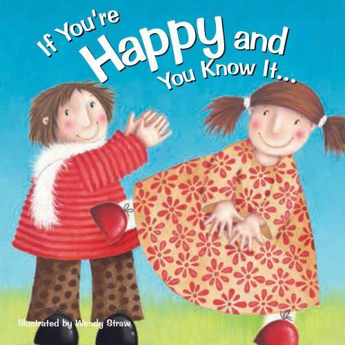 If You&rsquo;re Happy and You Know It . . . (Wendy Straw&rsquo;s Nursery Rhyme Collection)