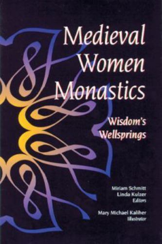 Medieval Women Monastics: Wisdom&rsquo;s Wellsprings – 9780814622926, paperback