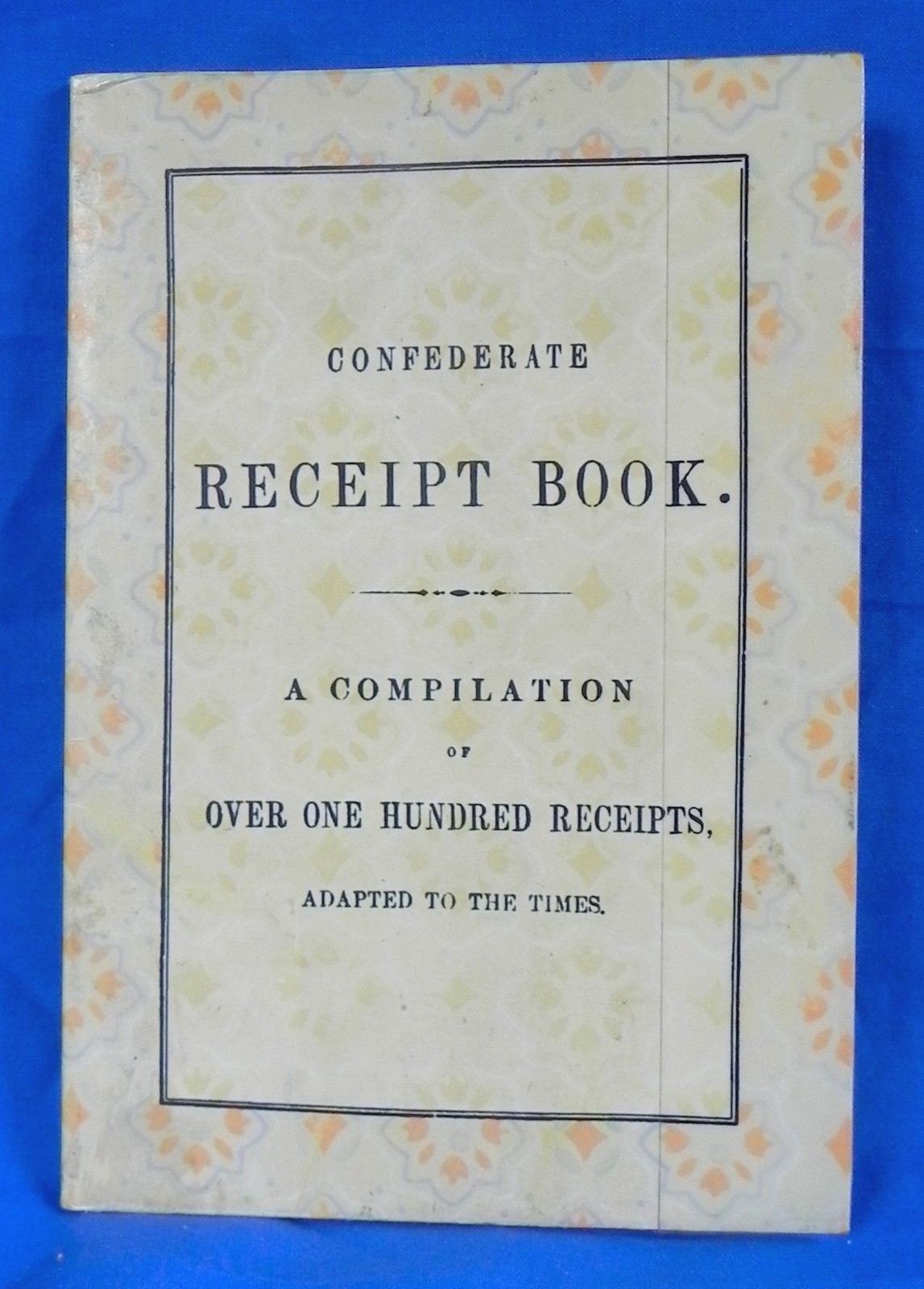 « Confederate Receipt Book » Softcover Booklet, Reprint of 1863 Original, 36 Pages