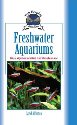 Freshwater Aquariums: Basic Aquarium Setup and Maintenance (Fish Keeping – GOOD