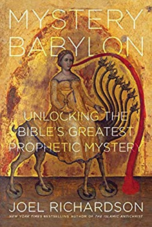 Mystery Babylon : Unlocking the Bible&rsquo;s Greatest Prophetic Myster
