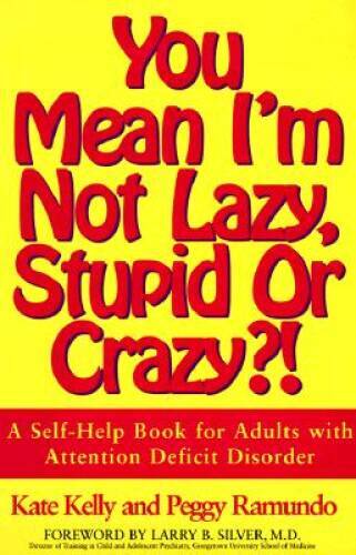 You Mean I&rsquo;m Not Lazy, Stupid or Crazy?! A Self-Help Book for Adults with – GOOD