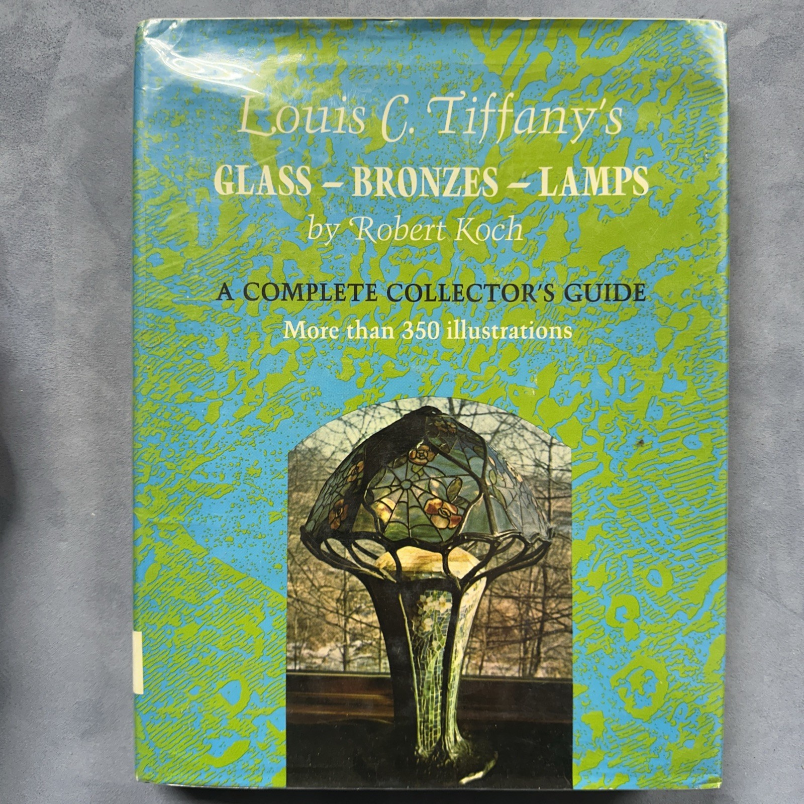 Louis C Tiffany&rsquo;s Glass Bronzes Lamps by Robert Koch Complete Collector&rsquo;s Guide