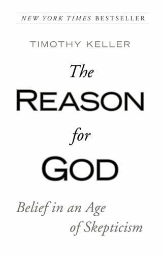 The Reason for God: Belief in an Age of Skepticism by Keller, Timothy