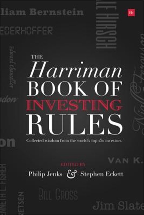 The Harriman House Book of Investing Rules: Collected Wisdom from the World&rsquo;s To