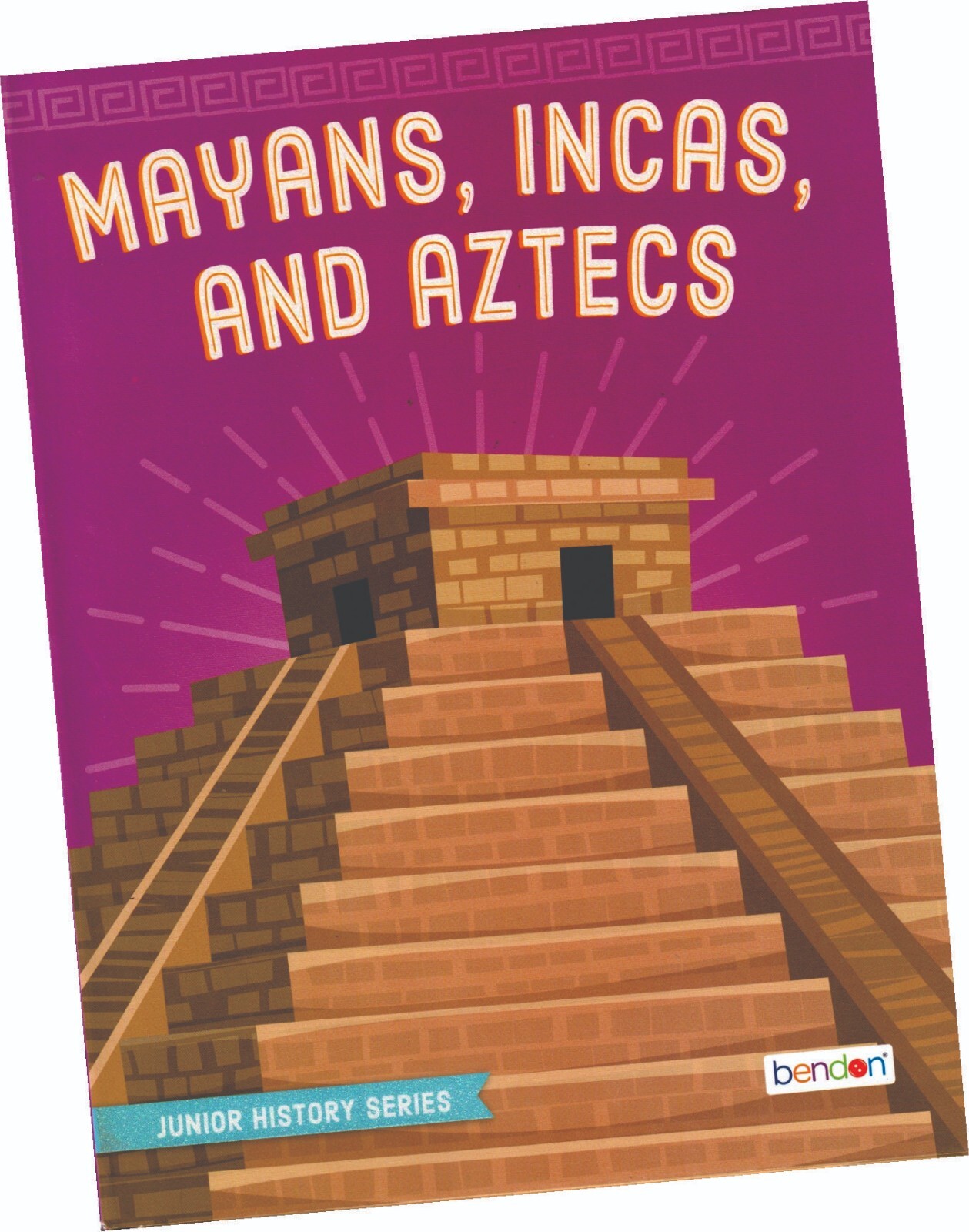 « MAYANS, INCAS AND AZTECS », BOOK BY BENDON INC.