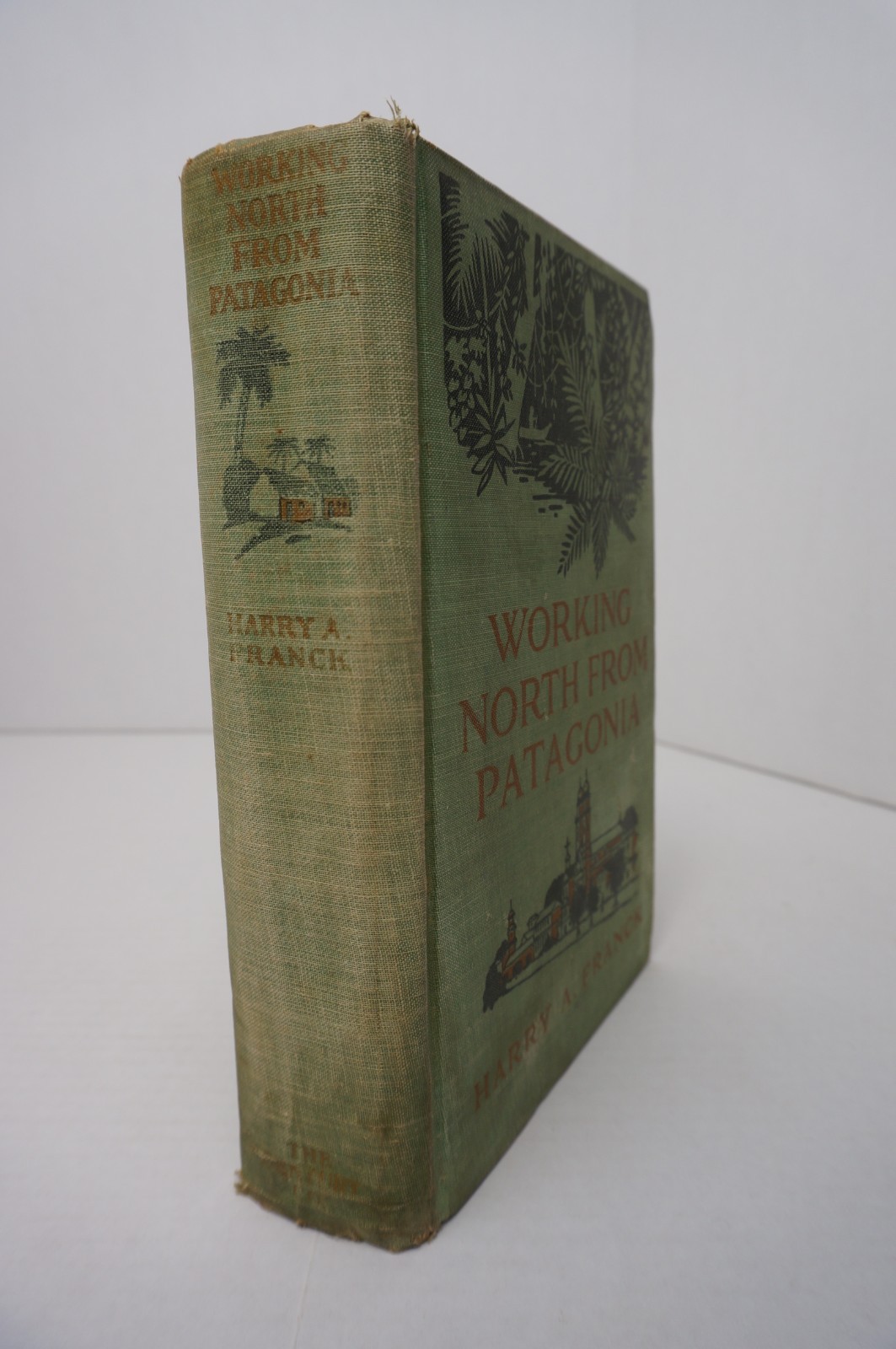 Working North From Patagonia by Harry A Franck – 1921 – HC – The Century Co
