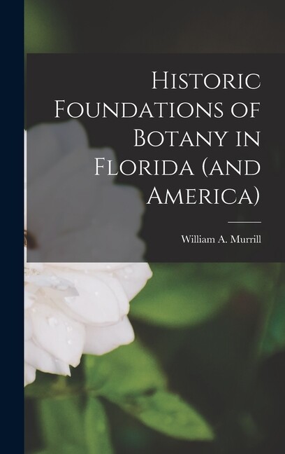 Historic Foundations Of Botany In Florida (And America)