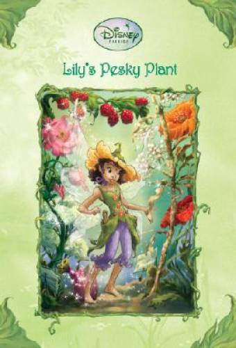 Lily&rsquo;s Pesky Plant (Disney Fairies) – Paperback By Larsen, Kirsten – GOOD