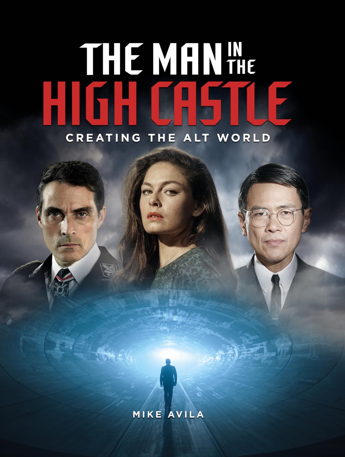 The Man in the High Castle: Creating the Alt World, Avila, Mike, Excellent Book