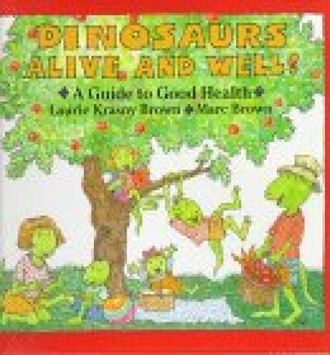 Dinosaurs Alive and Well: A Guide to Good Health (Dino Life Guides for F – GOOD